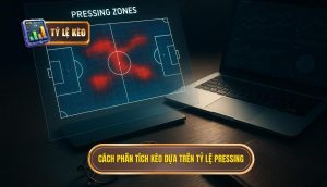 Cách phân tích kèo dựa trên tỷ lệ pressing
