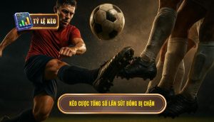 Kèo cược tổng số lần sút bóng bị chặn