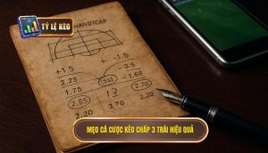 Mẹo cá cược kèo chấp 3 trái hiệu quả