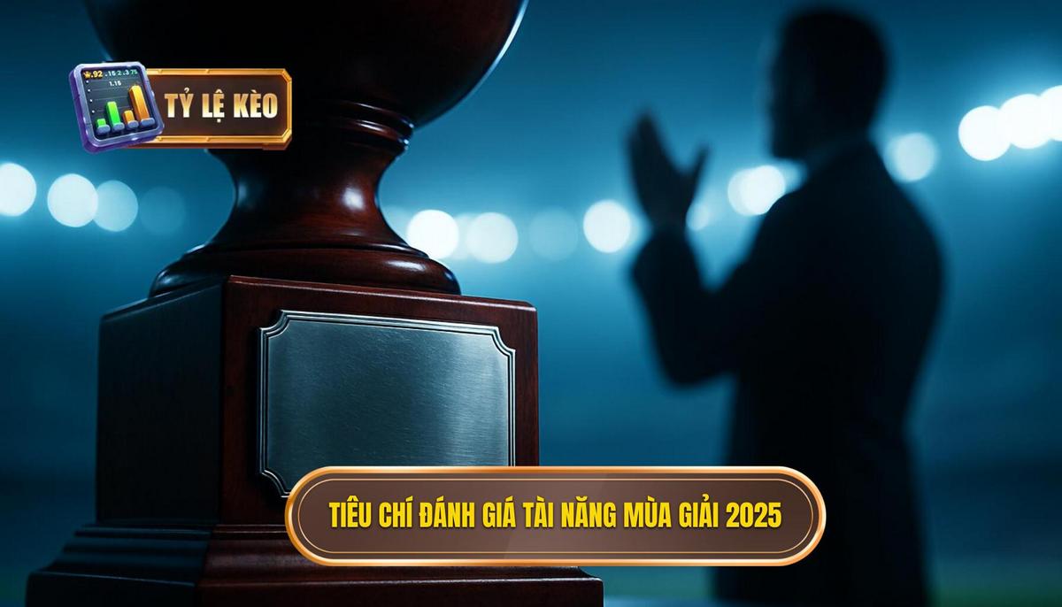 Tiêu chí Đánh giá Tài năng Trẻ cho Mùa giải 2025