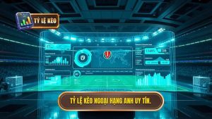 Tỷ lệ kèo Ngoại hạng Anh hôm nay - Kèo bóng đá Anh mới nhất